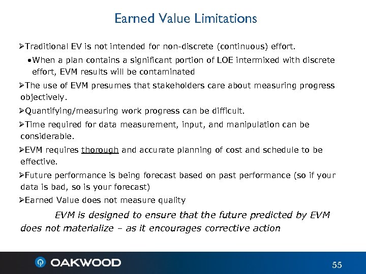Earned Value Limitations ØTraditional EV is not intended for non-discrete (continuous) effort. • When