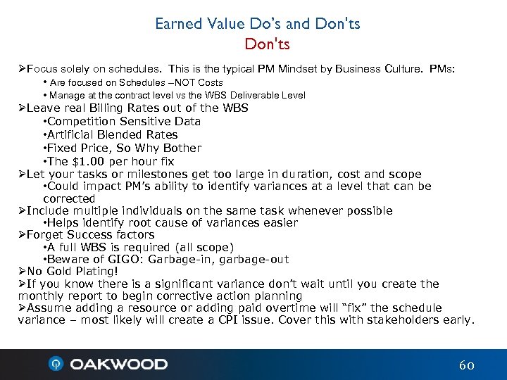 Earned Value Do’s and Don'ts ØFocus solely on schedules. This is the typical PM
