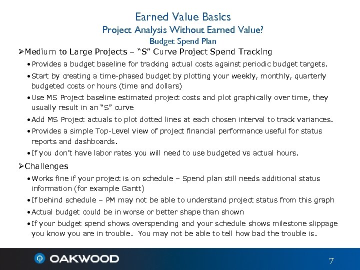 Earned Value Basics Project Analysis Without Earned Value? Budget Spend Plan ØMedium to Large
