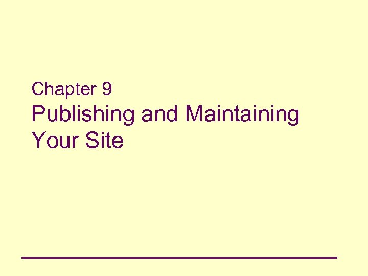 Chapter 9 Publishing and Maintaining Your Site 