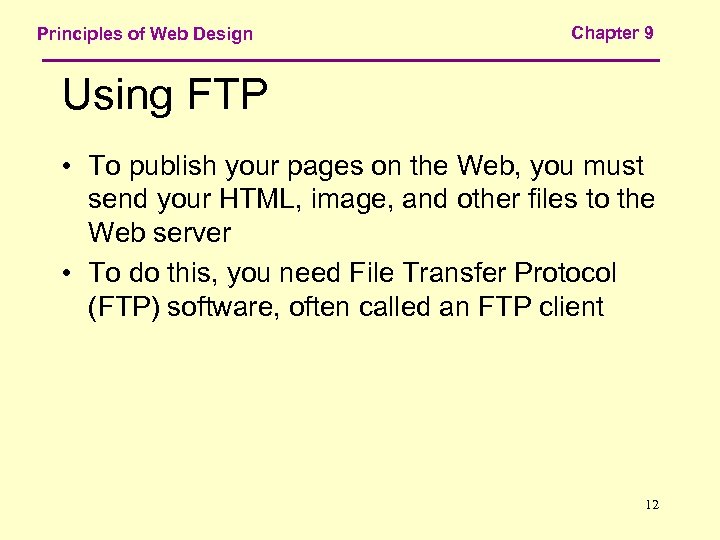 Principles of Web Design Chapter 9 Using FTP • To publish your pages on