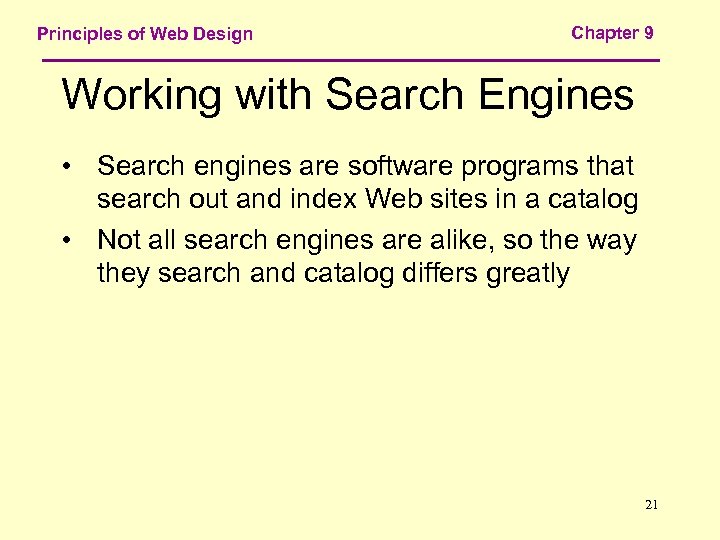 Principles of Web Design Chapter 9 Working with Search Engines • Search engines are