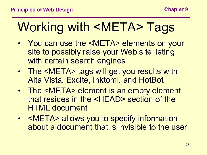 Principles of Web Design Chapter 9 Working with <META> Tags • You can use