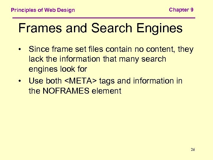 Principles of Web Design Chapter 9 Frames and Search Engines • Since frame set