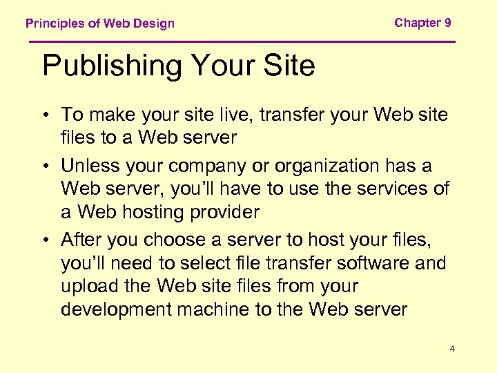 Principles of Web Design Chapter 9 Publishing Your Site • To make your site