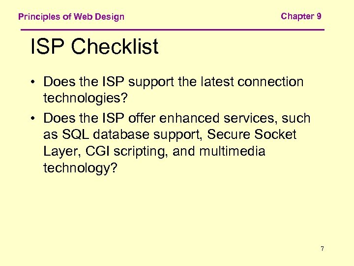 Principles of Web Design Chapter 9 ISP Checklist • Does the ISP support the