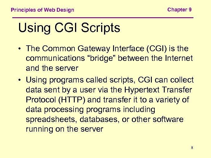 Principles of Web Design Chapter 9 Using CGI Scripts • The Common Gateway Interface