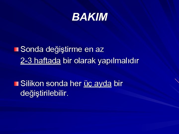 BAKIM Sonda değiştirme en az 2 -3 haftada bir olarak yapılmalıdır Silikon sonda her