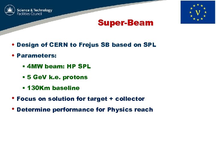 Super-Beam • Design of CERN to Frejus SB based on SPL • Parameters: §