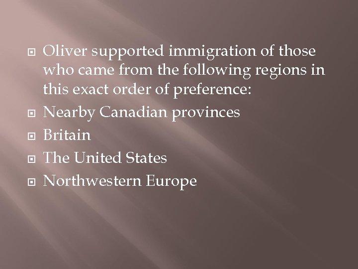  Oliver supported immigration of those who came from the following regions in this