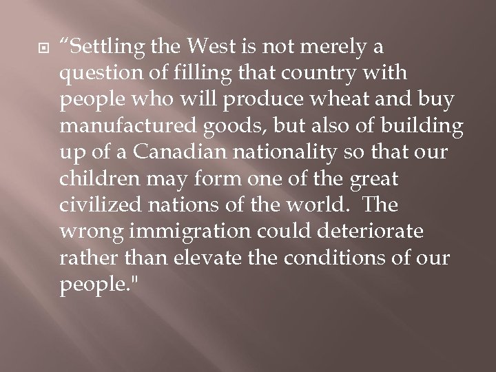  “Settling the West is not merely a question of filling that country with