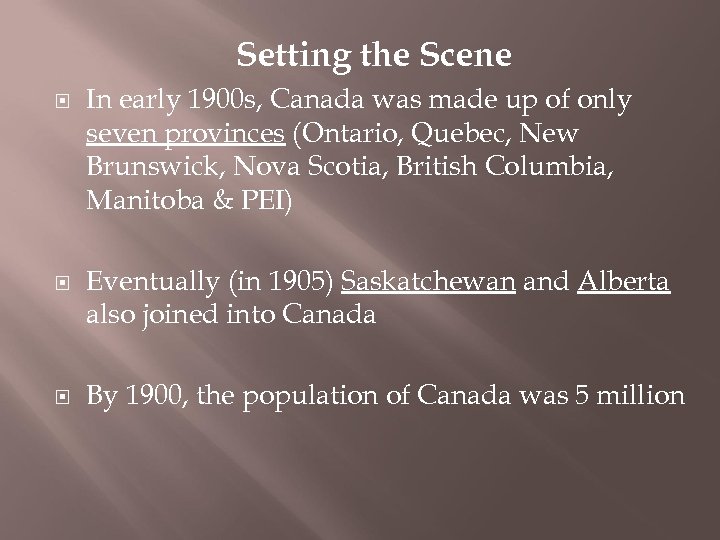 Setting the Scene In early 1900 s, Canada was made up of only seven