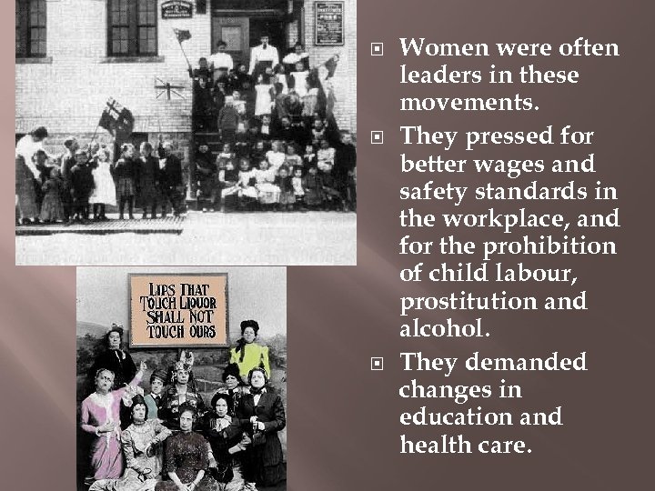  Women were often leaders in these movements. They pressed for better wages and