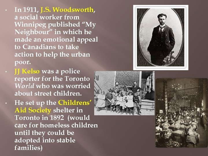  • • • In 1911, J. S. Woodsworth, a social worker from Winnipeg