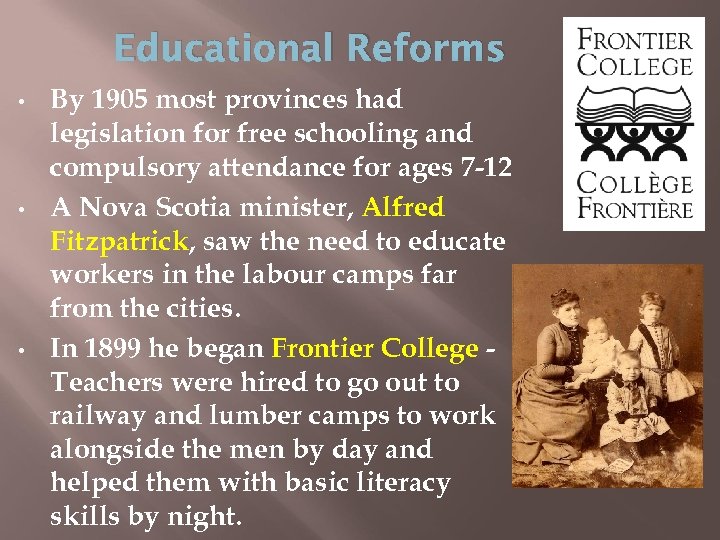 Educational Reforms • • • By 1905 most provinces had legislation for free schooling