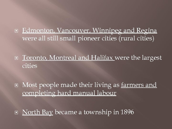  Edmonton, Vancouver, Winnipeg and Regina were all still small pioneer cities (rural cities)