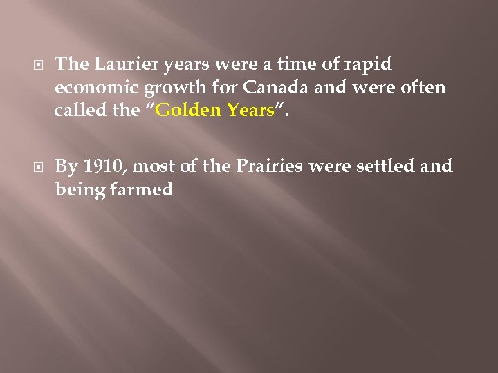  The Laurier years were a time of rapid economic growth for Canada and