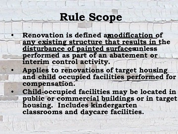 Rule Scope • • • Renovation is defined as modification of any existing structure