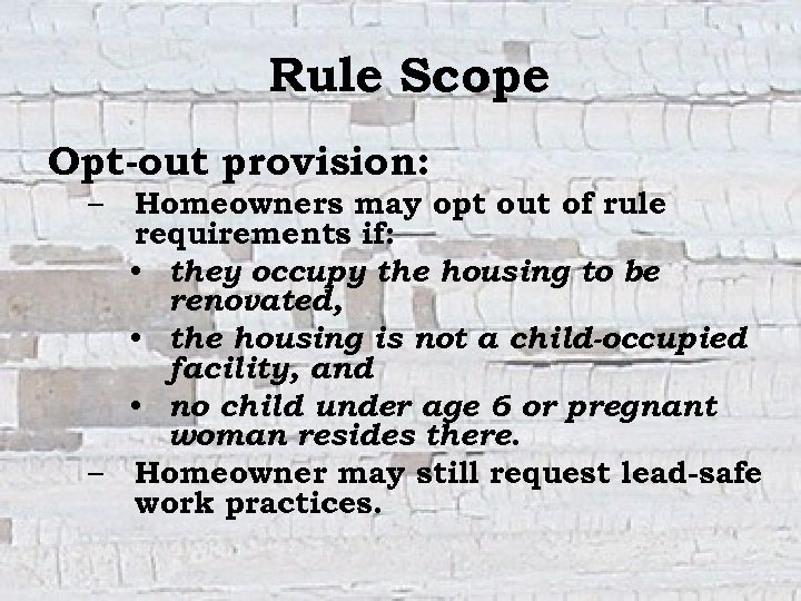 Rule Scope Opt-out provision: – Homeowners may opt out of rule requirements if: •