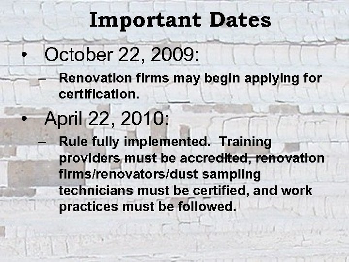 Important Dates • October 22, 2009: – Renovation firms may begin applying for certification.