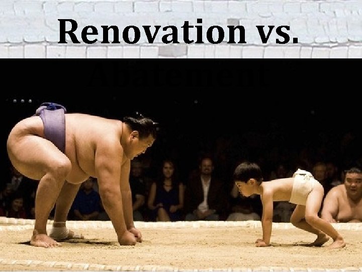 Renovation vs. Abatement 