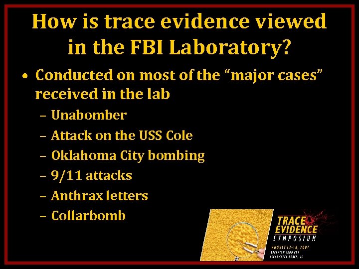 How is trace evidence viewed in the FBI Laboratory? • Conducted on most of