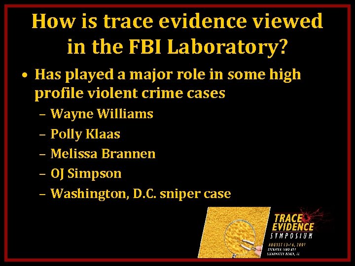 How is trace evidence viewed in the FBI Laboratory? • Has played a major