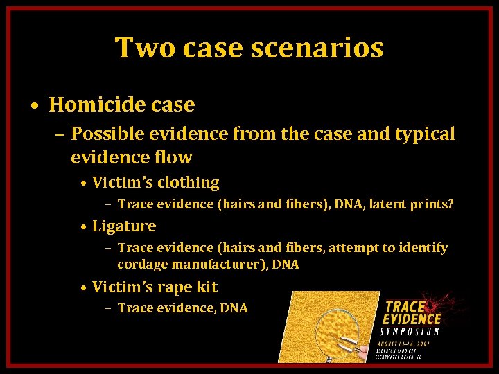 Two case scenarios • Homicide case – Possible evidence from the case and typical