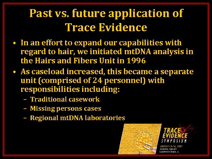 Past vs. future application of Trace Evidence • In an effort to expand our