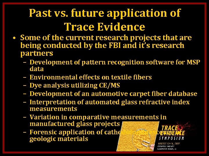 Past vs. future application of Trace Evidence • Some of the current research projects