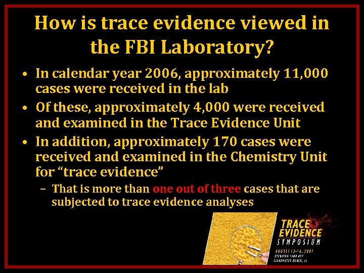 How is trace evidence viewed in the FBI Laboratory? • In calendar year 2006,