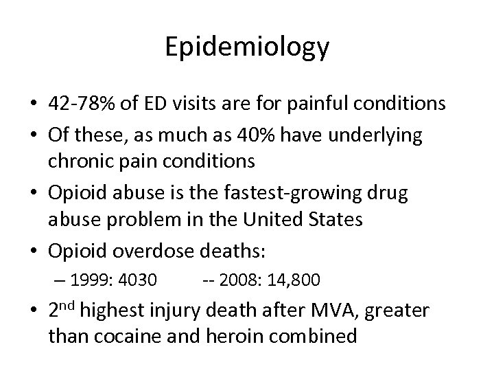 Epidemiology • 42 -78% of ED visits are for painful conditions • Of these,