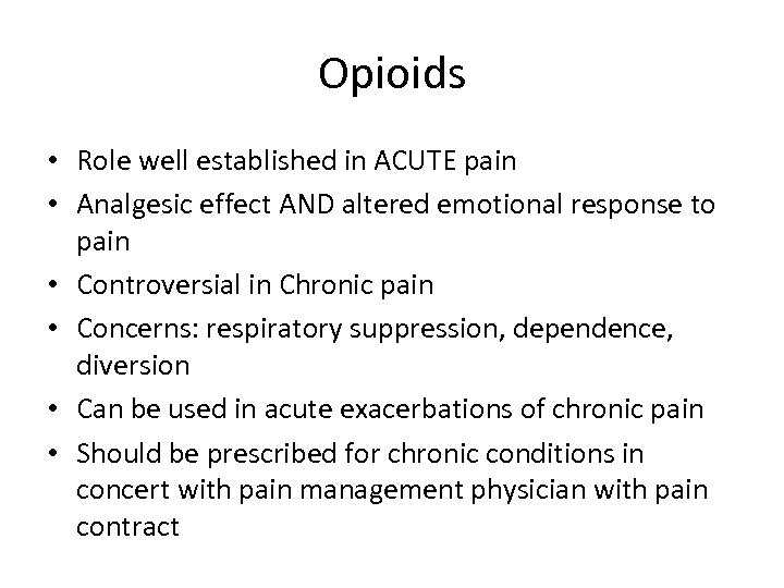 Opioids • Role well established in ACUTE pain • Analgesic effect AND altered emotional