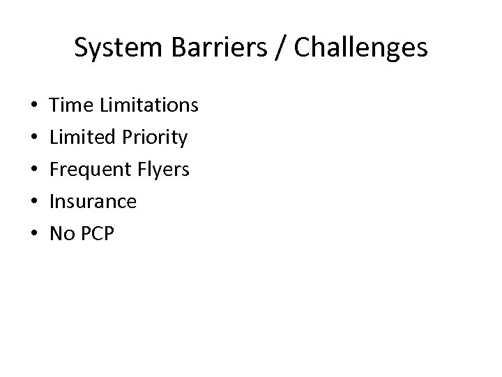 System Barriers / Challenges • • • Time Limitations Limited Priority Frequent Flyers Insurance