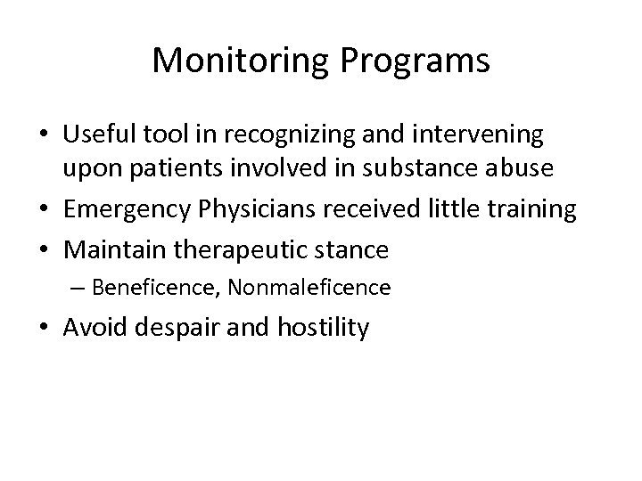 Monitoring Programs • Useful tool in recognizing and intervening upon patients involved in substance