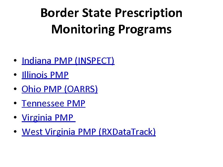 Border State Prescription Monitoring Programs • • • Indiana PMP (INSPECT) Illinois PMP Ohio