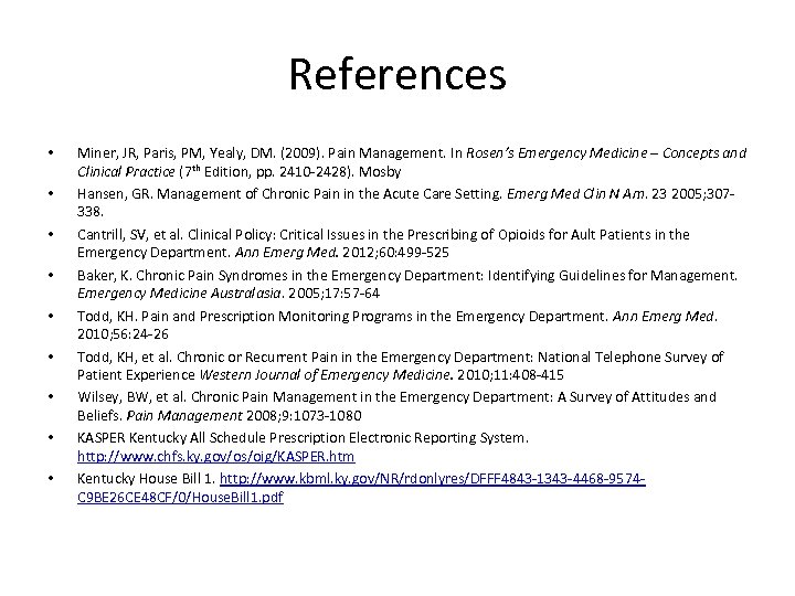 References • • • Miner, JR, Paris, PM, Yealy, DM. (2009). Pain Management. In