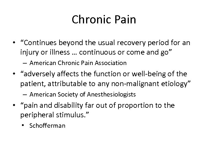 Chronic Pain • “Continues beyond the usual recovery period for an injury or illness