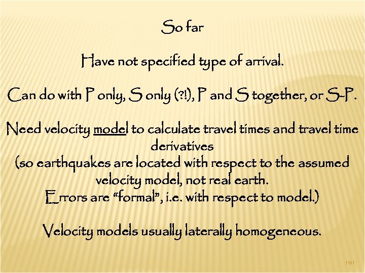 So far Have not specified type of arrival. Can do with P only, S