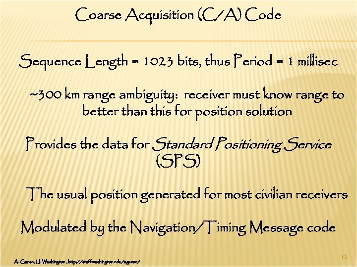 Coarse Acquisition (C/A) Code Sequence Length = 1023 bits, thus Period = 1 millisec