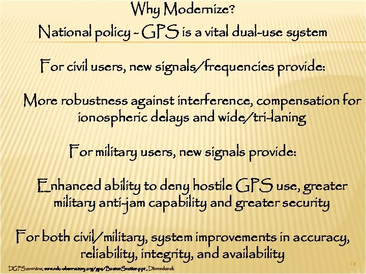 Why Modernize? National policy - GPS is a vital dual-use system For civil users,