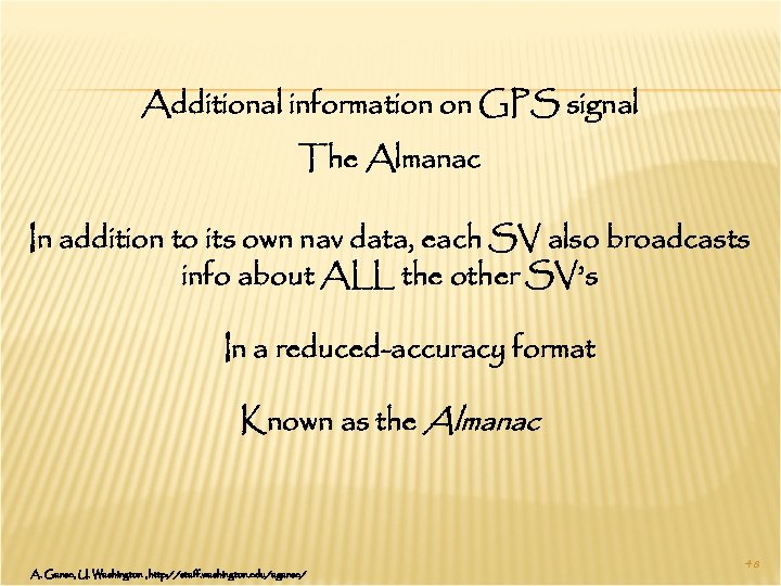 Additional information on GPS signal The Almanac In addition to its own nav data,