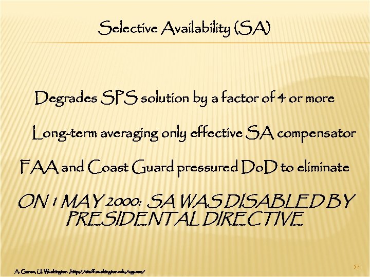 Selective Availability (SA) Degrades SPS solution by a factor of 4 or more Long-term