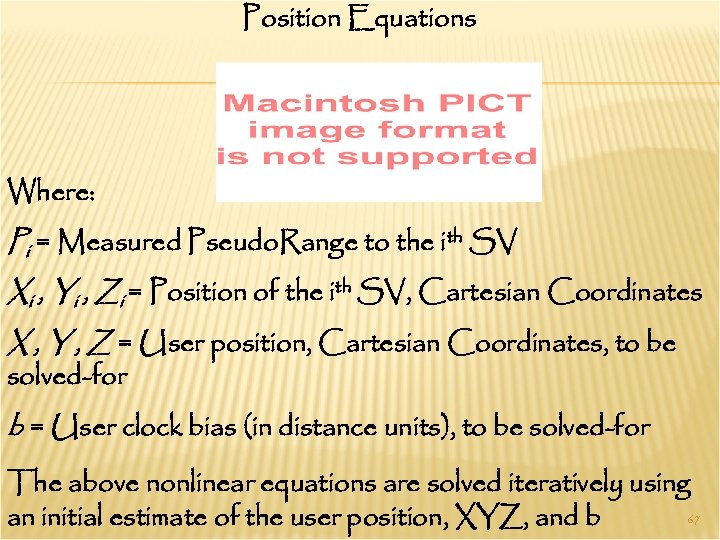 Position Equations Where: Pi = Measured Pseudo. Range to the ith SV Xi ,
