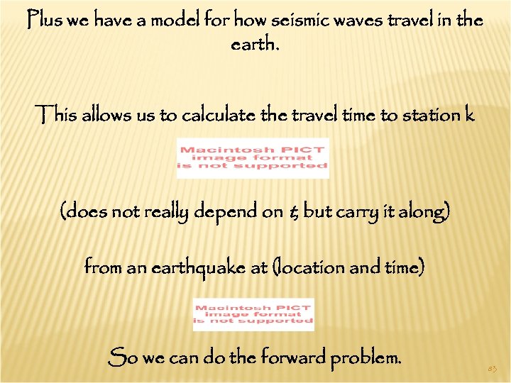 Plus we have a model for how seismic waves travel in the earth. This