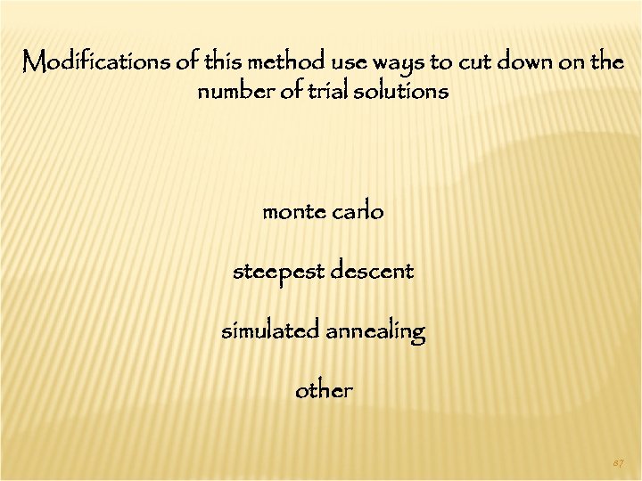 Modifications of this method use ways to cut down on the number of trial