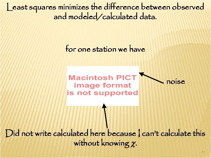 Least squares minimizes the difference between observed and modeled/calculated data. for one station we
