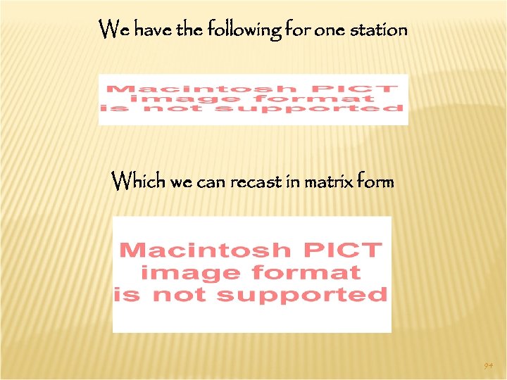 We have the following for one station Which we can recast in matrix form