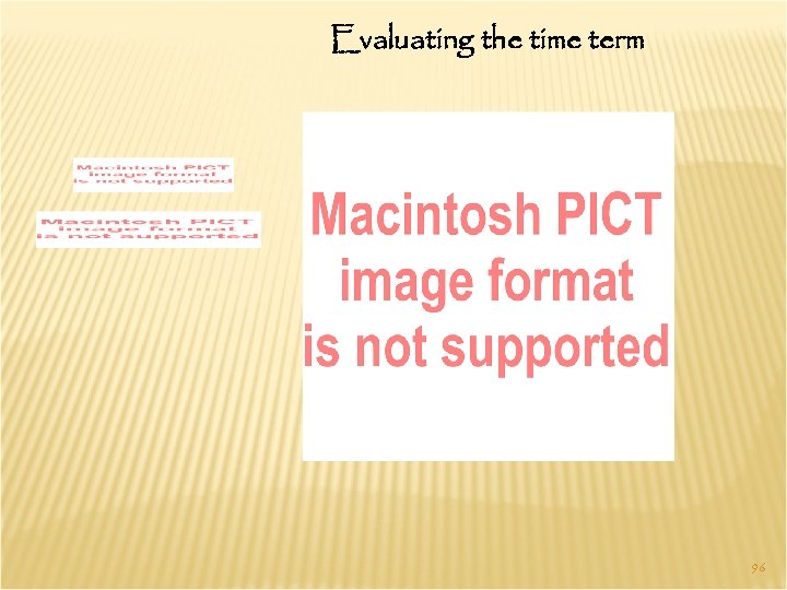 Evaluating the time term 96 