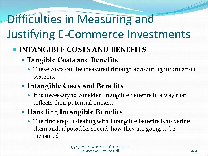 Difficulties in Measuring and Justifying E-Commerce Investments INTANGIBLE COSTS AND BENEFITS Tangible Costs and